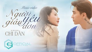 NGƯỜI YÊU GIẢN ĐƠN  CHI DÂN  OFFICIAL MUSIC VIDEO [upl. by Korella]