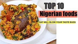 Top 10 Nigerian Foods That Will Blow Your Taste Buds [upl. by Idac]