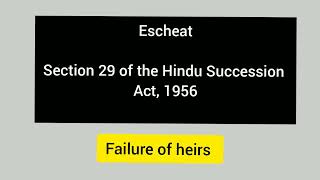 Escheat  Section 29 of the Hindu Succession Act 1956  Failure of heirs [upl. by Dace]