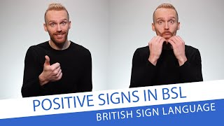 Positive Signs in British Sign Language BSL [upl. by Morse752]