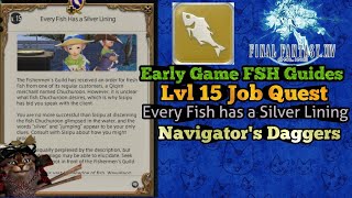 Lvl 15 FSH Job Quest Every Fish has Silver Lining how to catch Navigators Daggers [upl. by Ayit874]