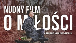 Cierpienia młodego Wertera czyli nudny FILM O MIŁOŚCI 💔 [upl. by Annalla]