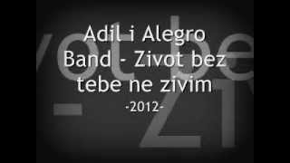 Adil i Alegro band  Zivot bez tebe ne zivim TEKST [upl. by Wilone]