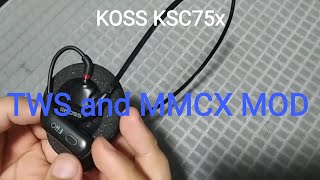 KOSS KSC75 KSC75x TWS and MMCX MOD [upl. by Ahseirej]