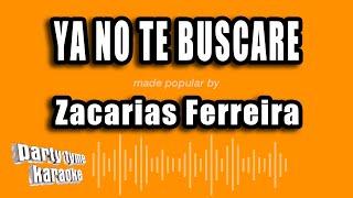 Zacarias Ferreira  Ya No Te Buscare Versión Karaoke [upl. by Anuait]