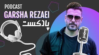 Garsha Rezaei Podcast  پادکست گرشا رضایی [upl. by Cutlip883]