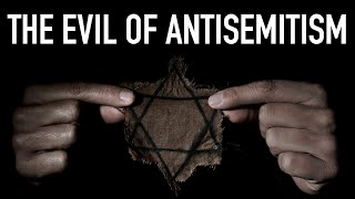 The Evil of Antisemitism [upl. by Einnaej]