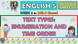 ENGLISH 5  QUARTER 3 WEEK 2  TEXT TYPES ENUMERATION AND TIME ORDER  MELCBASED [upl. by Egas]