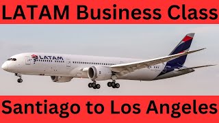 LATAM Business Class Santiago to Los Angeles Boeing 787 [upl. by Llibyc]