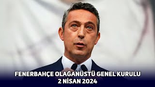 Fenerbahçe Olağanüstü Genel Kurulu  2 Nisan 2024 [upl. by Cronin]