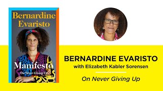 On Never Giving Up—Bernardine Evaristo with Elizabeth Kabler Sorensen [upl. by Atinar]