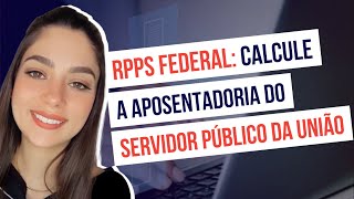 RPPS Federal Como calcular a aposentadoria do SERVIDOR PÚBLICO FEDERAL [upl. by Tomaso]