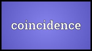 Coincidence Meaning [upl. by Niras]