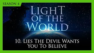 10 Lies the Devil Wants You to Believe  Light of the World Season 4 [upl. by Joub]