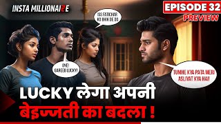 Insta Millionaire Episode 32  Kya Lucky Dikhayega Apni Asliyat  Lucky Ka Sach  Pocket FM [upl. by Ob]