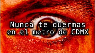 Por qué NUNCA DEBES QUEDARTE DORMIDO en EL METRO de LA CIUDAD de MÉXICO [upl. by Booker]