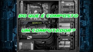 Descomplica  Do que é composto um computador [upl. by Fayth]