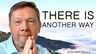 There Is Another Way  Special Teaching from Eckhart Tolle [upl. by Gniliem53]