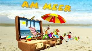 Am Meer ♪ SommerFerien CD Musikgeschichte Ferienlieder Sommerlieder amp Hörspiel Kinder [upl. by Tildi]