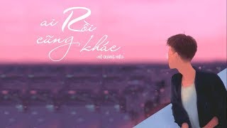 Ai Rồi Cũng Khác  Hồ Quang Hiếu Official Lyric Video [upl. by Pesek]