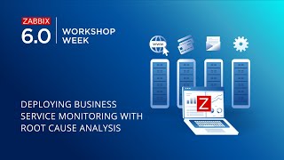 Zabbix 60 LTS Workshop Week  Deploying Business service monitoring with Root Cause analysis [upl. by Alaric924]