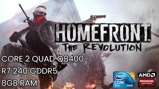 Core 2 Quad Q8400 R7 240 2GB GDDR5  Homefront The Revolution [upl. by Darryl]