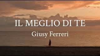 Giusy Ferreri  Il Meglio Di Te Lyric Video  Testo [upl. by Kore414]