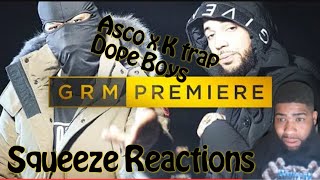 Asco x K Trap  Dope Boys Music Video  GRM Daily Squeeze Reactions [upl. by Sel555]