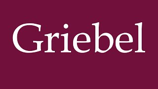 How to Pronounce Griebel Correctly in German [upl. by Ymaj553]