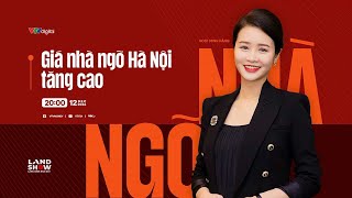 LANDSHOW Giá nhà ngõ Hà Nội tăng cao  VTVMoney [upl. by Eiuqcaj]