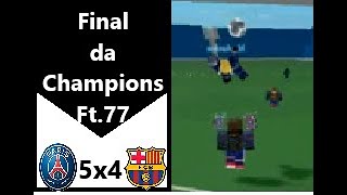 Final da Champions FT77PSG x BCl5x4 [upl. by Deste]