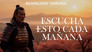 GANAR LA MAÑANA ESCUCHA ESTO TODOS LOS DÍAS E INICIA TU DÍA CON SERENIDAD  MENTALIDAD SAMURAIS [upl. by Noizneb]