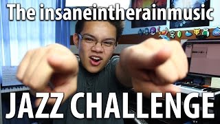 The insaneintherainmusic Jazz Challenge [upl. by Euqinimod86]