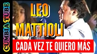 Leo Mattioli  Cada Vez te Quiero Más [upl. by Louise497]