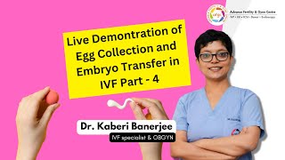 Live Demonstration of Egg Collection and Embryo Transfer in IVF By Dr Kaberi Banerjee  Part 4 [upl. by Rennoc]