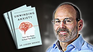 Unwinding Anxiety  Summary In Under 11 Minutes Book by Judson Brewer [upl. by Mihcaoj]