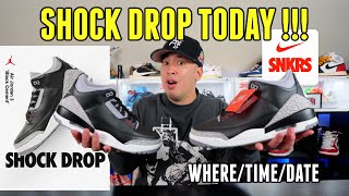 SHOCK DROP HAPPENING TODAY  JORDAN 3 BLACK CEMENT WHERETIME [upl. by Bogart167]