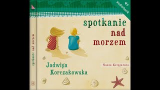 SPOTKANIE NAD MORZEM  Jadwiga Korczakowska [upl. by Auqenaj770]