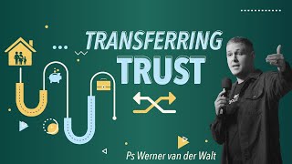 Transferring Trust  Part 2  Ps Werner van der Walt [upl. by Craig]