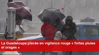 La Guadeloupe placée en vigilance rouge « fortes pluies et orages » [upl. by Anastassia262]