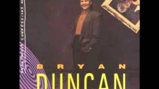 Bryan Duncan  Anonymous Confessions of a Lunatic Friend  We All Need [upl. by Atse766]