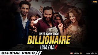 Billionaire  Yo Yo Honey Singh  Baazaar  Saif Ali Khan Rohan Mehra Elli Radhika Chitrangda [upl. by Ahsiema73]