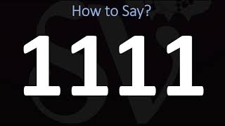 How to Pronounce 1111 CORRECTLY [upl. by Barnaby]