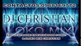 MARRONEO CALIENTE 2013 CONTACTAME AL 0989930050CHRISTIAN DJ LOKO MIX [upl. by Dyana]