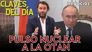 Claves del día Pulso nuclear de Rusia a la OTAN China contraataca y Europa pierde el tren de la IA [upl. by Gnohc]