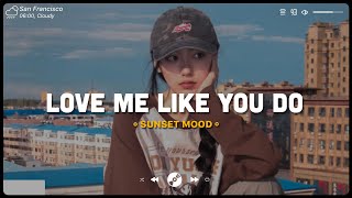 Love Me Like You Do ♫ Sad Songs Playlist ♫ Top English Songs Cover Of Popular TikTok Songs [upl. by Auof]