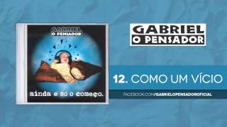 Gabriel o Pensador  Como um Vício [upl. by Cassidy43]