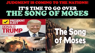 JUDGEMENT IS COMING TO THE NATIONS ITS TIME TO GO OVER THE SONG OF MOSES [upl. by Sivad]