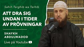 Att dra sig undan i tider av prövningar  Sh Abdulwadod [upl. by Staley348]