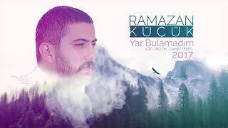 Ramazan Küçük  Yar Bulamadım Yeni 2017 [upl. by Einoj]